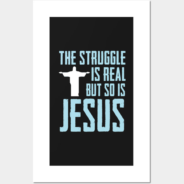 This struggle is real But so is Jesus Wall Art by TEEPHILIC